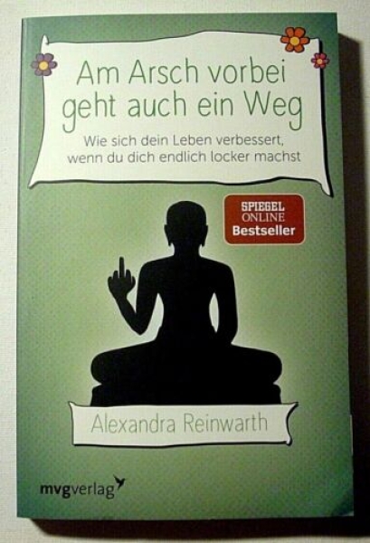 Am Arsch vorbei geht auch ein Weg von Alexandra Reinwarth